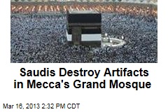 Saudis Destroy Key Artifacts in Mecca&#39;s Grand Mosque