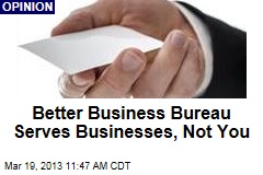 Better Business Bureau Serves Businesses, Not You