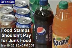 Food Stamps Shouldn&#39;t Pay for Junk Food