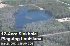 9- Acre Sinkhole Plaguing Louisiana