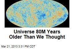Universe 80M Years Older Than We Thought