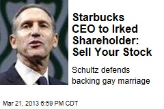 Starbucks CEO to Irked Shareholder: Sell Your Stock