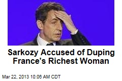 Sarkozy Accused of Duping France&#39;s Richest Woman