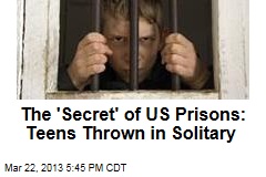 The &#39;Secret&#39; of US Prisons: Teens Thrown in Solitary