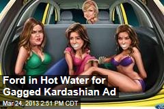 Ford in Hot Water for Gagged Kardashian Ad