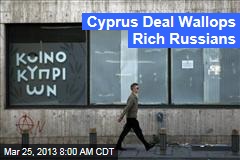Cyprus Deal Spares Small Savers, Wallops Rich Russians