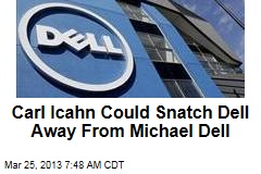 Carl Icahn Could Snatch Dell Away From Michael Dell