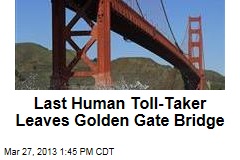 Golden Gate Bridge Loses Last Human Toll-Taker