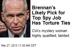 Brennan&#39;s Likely Pick for Top Spy Job Has Torture Ties