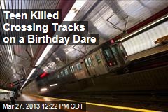 Teen Killed Crossing Tracks on a Birthday Dare