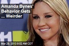 Amanda Bynes&#39; Behavior Gets ... Weirder