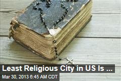 Least Religious City in US Is ...