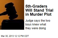 5th-Graders Will Stand Trial in Murder Plot
