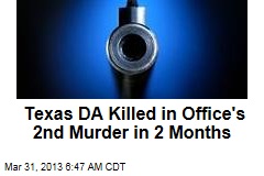Texas DA Killed in Office&#39;s 2nd Murder in 2 Months