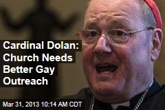 Cardinal Dolan: Church Needs Better Gay Outreach