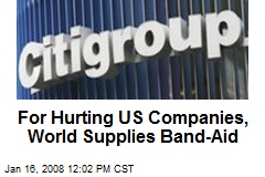 For Hurting US Companies, World Supplies Band-Aid