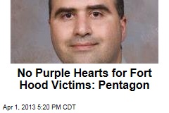 No Purple Hearts for Fort Hood Victims: Pentagon