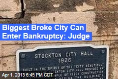Biggest Broke City Can File for Bankruptcy: Judge