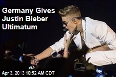 Germany Gives Justin Bieber Ultimatum