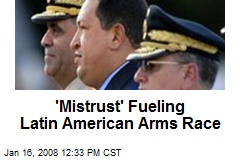 'Mistrust' Fueling Latin American Arms Race