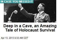 Deep in a Cave, an Amazing Tale of Holocaust Survival