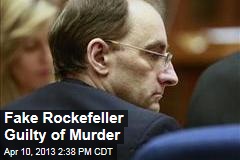 Fake Rockefeller Guilty of Murder