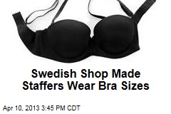 Swedish Chain Made Staffers Wear Bra Sizes