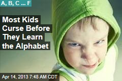 Most Kids Curse Before They Learn the Alphabet