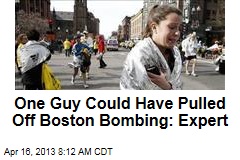 One Guy Could Have Pulled Off Boston Bombing: Expert