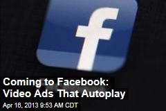 Coming to Facebook: Video Ads That Autoplay