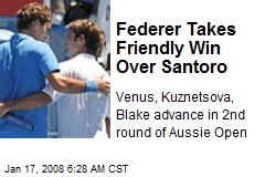 Federer Takes Friendly Win Over Santoro