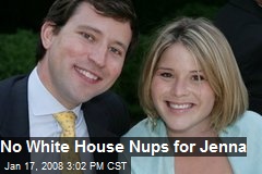 No White House Nups for Jenna