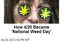 How 4/20 Became &#39;National Weed Day&#39;
