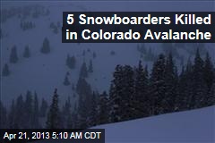 5 Snowboarders Killed in Colorado Avalanche