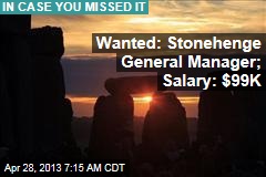 Wanted: Stonehenge General Manager; Salary: $99K