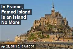 In France, Famed Island Is an Island No More
