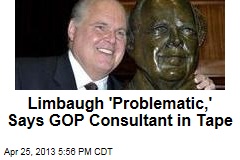 Limbaugh &#39;Problematic,&#39; Says GOP Consultant in Tape