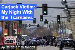 Carjack Victim: My Night With the Tsarnaevs