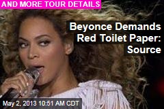 Beyonce Demands Red Toilet Paper: Source