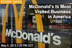 McDonald&#39;s Is Most Visited Business in America