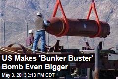 US Makes &#39;Bunker Buster&#39; Bomb Even Bigger