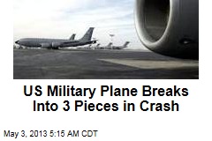US Military Plane Breaks Into 3 Pieces in Crash