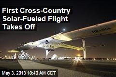 First Cross-Country Solar-Fueled Flight Takes Off