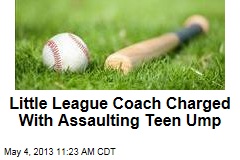 Little League Coach Charged With Assaulting Teen Ump