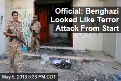 Official: Benghazi Looked Like Terrorist Attack From Beginning