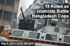 15 Killed as Islamists Battle Bangladesh Police