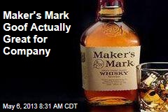 Maker&#39;s Mark Goof Actually Great for Company