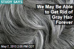 We May Be Able to Get Rid of Gray Hair Forever