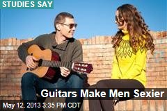 Guitars Make Men Sexier