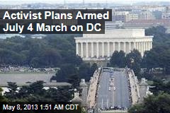 Activist Plans Armed July 4 March on DC